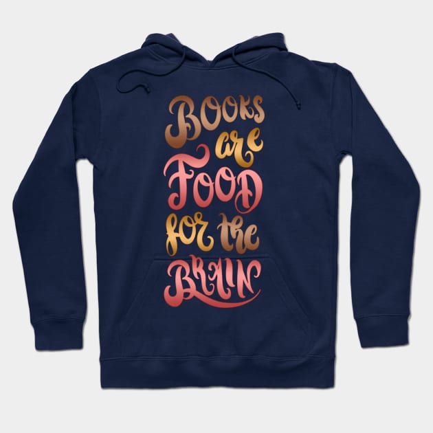 BOOKS ARE FOOD FOR THE BRAIN Hoodie by Catarinabookdesigns